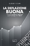 La deflazione buona: La diminuzione dei prezzi in un’economia che cresce. E-book. Formato EPUB ebook di George Selgin