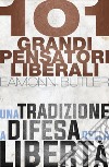 101 grandi pensatori liberali: Una tradizione a difesa della libertà. E-book. Formato EPUB ebook