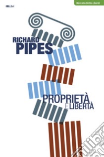 Proprietà e libertà. E-book. Formato EPUB ebook di Richard Pipes