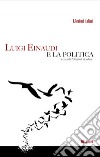 Luigi Einaudi e la politica. E-book. Formato EPUB ebook di Luigi Einaudi