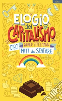 Elogio del capitalismo: Dieci miti da sfatare. E-book. Formato EPUB ebook di Rainer Zitelmann