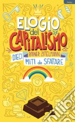 Elogio del capitalismo: Dieci miti da sfatare. E-book. Formato EPUB