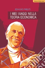 I miei viaggi nella teoria economica. E-book. Formato EPUB