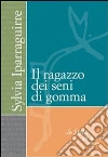 Il ragazzo dei seni di gomma. E-book. Formato PDF ebook di Sylvia Iparraguirre