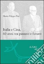 Italia e Cina, 60 anni tra passato e futuro. E-book. Formato EPUB ebook