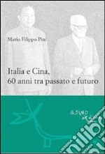 Italia e Cina, 60 anni tra passato e futuro. E-book. Formato PDF