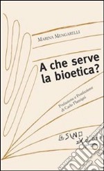 A cosa serve la bioetica?. E-book. Formato EPUB ebook