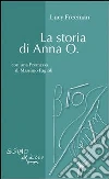 La storia di Anna O.. E-book. Formato EPUB ebook di Lucy Freeman