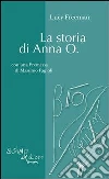 La storia di Anna O.. E-book. Formato PDF ebook di Lucy Freeman