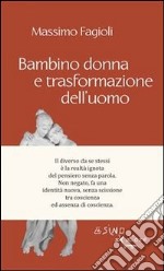 Bambino donna e trasformazione dell'uomo. E-book. Formato EPUB ebook