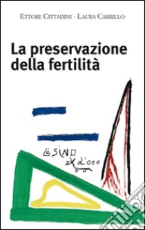 La preservazione della fertilità. Concepire dopo la malattia. E-book. Formato EPUB ebook di Ettore Cittadini