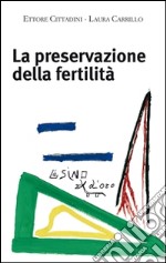 La preservazione della fertilità. Concepire dopo la malattia. E-book. Formato EPUB ebook