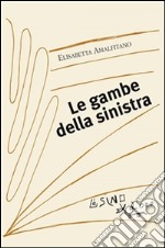 Le gambe della sinistra. E-book. Formato PDF ebook