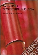 Sviluppo sostenibile e Cina. Le sfide sociali e ambientali nel XXI secolo. E-book. Formato EPUB ebook