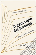 Il genocidio del Rwanda: Il ruolo della Chiesa cattolica. E-book. Formato EPUB