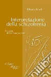 Interpretazione della schizofrenia. E-book. Formato EPUB ebook di Silvano Arieti