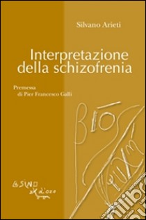 Interpretazione della schizofrenia. E-book. Formato PDF ebook di Silvano Arieti