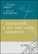 Insegnare a chi non vuole imparare. E-book. Formato EPUB ebook