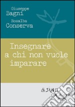 Insegnare a chi non vuole imparare. E-book. Formato PDF ebook