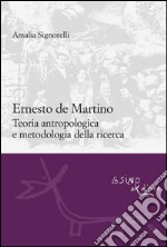 Ernesto De Martino: teoria antropologica e metodologia della ricerca. E-book. Formato EPUB ebook