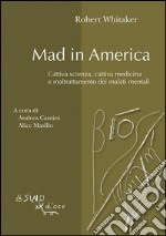 Mad in America. Cattiva scienza, cattiva medicina e maltrattamento dei malati mentali. E-book. Formato EPUB ebook