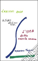 L'IDEA della nascita umana.: lezioni 2010. E-book. Formato EPUB ebook