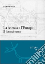 La scienza e l'Europa: Il Rinascimento. E-book. Formato EPUB ebook