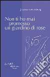 Non ti ho mai promesso un giardino di rose. E-book. Formato EPUB ebook di Joanne Greenberg