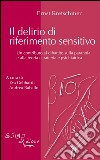 Il delirio di riferimento sensitivo: Un contributo al dibattito sulla paranoia e alla teoiria caratteriale psichiatrica. E-book. Formato EPUB ebook di Ernst Kretschmer