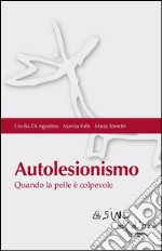 Autolesionismo: Quando la pelle è colpevole. E-book. Formato PDF ebook