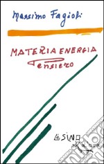 Materia energia pensiero: Lezioni 2011. E-book. Formato EPUB ebook