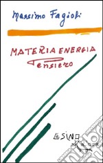 Materia energia pensiero: Lezioni 2011. E-book. Formato PDF ebook