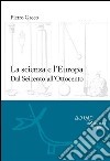 La scienza e l'Europa: Dal Seicento all'Ottocento. E-book. Formato EPUB ebook