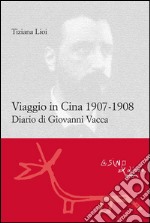 Viaggio in Cina 1907-1908 : Diario di Giovanni Vacca. E-book. Formato EPUB ebook