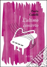 L&apos;ultimo concerto. E-book. Formato EPUB ebook