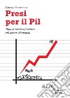 Presi per il Pil: Tutta la verità sul numero più potente del mondo. E-book. Formato EPUB ebook di Lorenzo Fioramonti