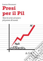 Presi per il Pil: Tutta la verità sul numero più potente del mondo. E-book. Formato PDF