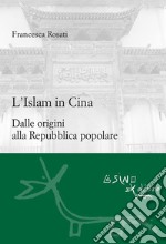 L'Islam in Cina: Dalle origini alla Repubblica popolare. E-book. Formato EPUB ebook