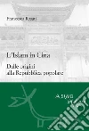 L'Islam in Cina: Dalle origini alla Repubblica popolare. E-book. Formato EPUB ebook di Francesca Rosati