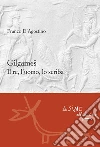 Gilgameš : Il re, l’uomo, lo scriba. E-book. Formato EPUB ebook di Franco D'Agostino