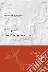 Gilgameš: Il re, l'uomo, lo scriba. E-book. Formato PDF ebook