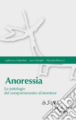 Anoressia: Le patologie del comportamento alimentare. E-book. Formato EPUB ebook