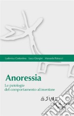 Anoressia: Le patologie del comportamento alimentare. E-book. Formato PDF ebook