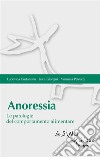 Anoressia: Le patologie del comportamento alimentare. E-book. Formato PDF ebook