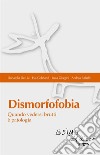 Dismorfofobia: Quando vedersi brutti è patologia. E-book. Formato PDF ebook di Luca Giorgini