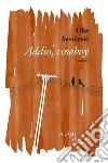 Addio, cowboy. E-book. Formato PDF ebook