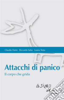 Attacchi di panico: Il corpo che grida. E-book. Formato EPUB ebook di Luana Testa