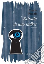 Ritratto di uno stalker. E-book. Formato EPUB