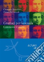 Gramsci per la scuola: Conoscere è vivere. E-book. Formato EPUB ebook