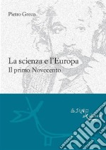 La scienza e l'Europa. Il primo Novecento. E-book. Formato EPUB ebook